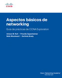 ASPECTOS BÁSICOS DE NETWORKING. GUÍA DE PRACTICAS DE CCNA EXPLORATION