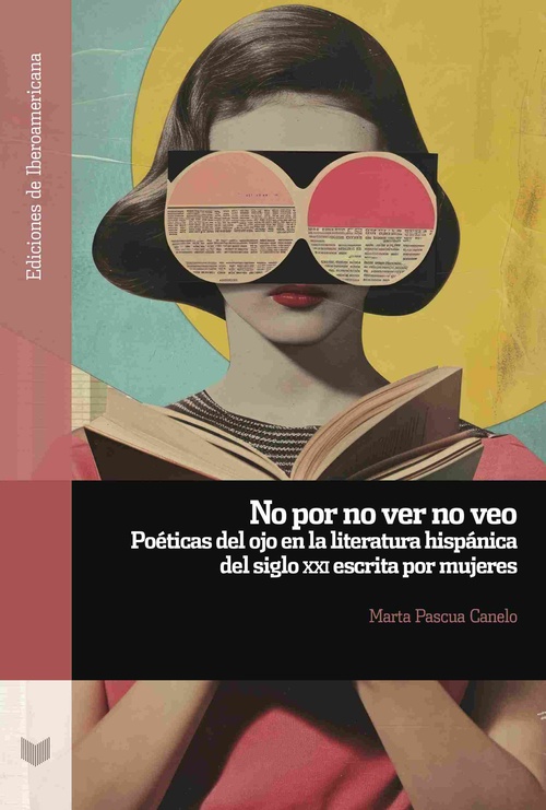 NO POR NO VER NO VEO. POÉTICAS DEL OJO EN LA LITERATURA HISPÁNICA DEL SIGLO XXI ESCRITA POR MUJERES