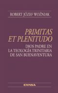 PRIMITAS ET PLENITUDO. DIOS PADRE EN LA TEOLOGIA TRINITARIA DE SAN BUE