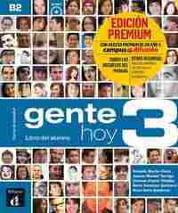 GENTE HOY 3. CURSO DE ESPAÑOL B2. LIBRO DEL ALUMNO. EDICIÓN PREMIUM