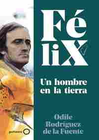 FÉLIX - UN HOMBRE EN LA TIERRA