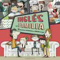 INGLÉS EN FAMILIA. 22 SITUACIONES COTIDIANAS PARA HABLAR EN INGLES