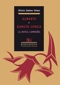 ALBERTI Y GARCIA LORCA LA DIFICIL COMPAÑIA