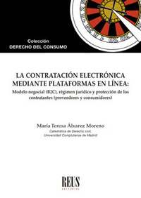 LA CONTRATACIÓN ELECTRÓNICA MEDIANTE PLATAFORMAS EN LÍNEA. MODELO NEGOCIAL (B2C), RÉGIMEN JURÍDICO Y