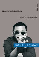 WONG KAR-WAI:  GRIETAS EN EL ESPACIO-TIEMPO