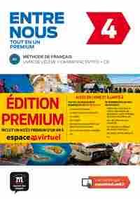 ENTRE NOUS 4. TOUT EN UN. MÉTHODE DE FRANCAIS B2. LIVRE DE LŽELEVE+CAHIER+CD. ÉDITION PREMIUM