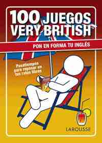 100 JUEGOS VERY BRITISH. PON EN FORMA TU INGLÉS (PASATIEMPOS)