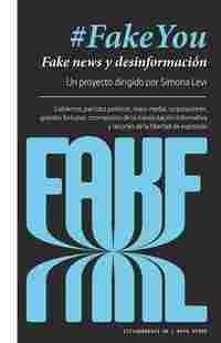 FAKE YOU. FAKE NEWS Y DESINFORMACION