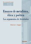 ENSAYOS DE METAFISICA, ETICA Y POETICA. LOS ARGUMENTOS DE ARISTOTELES