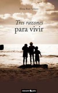 TRES RAZONES PARA VIVIR