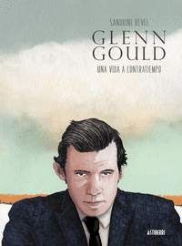 GLENN GOULD UNA VIDA A CONTRATIEMPO