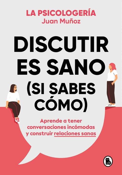 DISCUTIR ES SANO (SI SABES CÓMO)