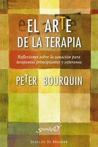 EL ARTE DE LA TERAPIA. REFLEXIONES SOBRE LA SANACION PARA TERAPEUTAS PRINCIPIANTES Y VETERANOS