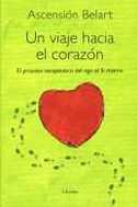 VIAJE HACIA EL CORAZON, UN. EL PROCESO TERAPEUTICO DEL EGO AL SI MISMO