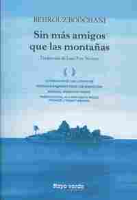 SIN MAS AMIGOS QUE LAS MONTAÑAS. ESCRITO DESDE LA PRISIÓN DE MANUS