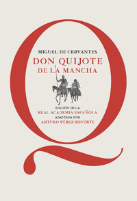DON QUIJOTE DE LA MANCHA. EDICIÓN ADAPTADA POR ARTURO PEREZ-REVERTE