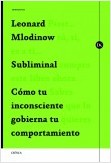 SUBLIMINAL. COMO TU INCONSCIENTE GOBIERNA TU COMPORTAMIENTO