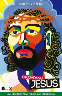 CIUDADANO JESUS. RESPUESTAS A  CASI TODAS LAS PREGUNTAS