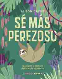 SÉ MÁS PEREZOSO. CUÉLGATE Y DISFRUTA EL ARTE DE LA PEREZA