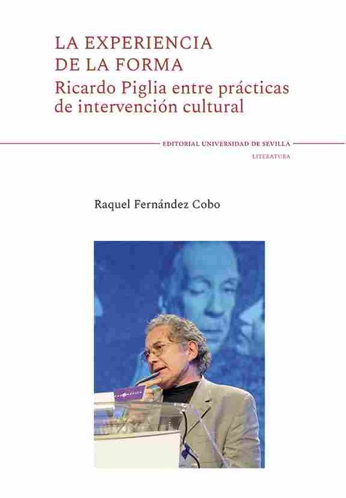 LA EXPERIENCIA DE LA FORMA. RICARDO PIGLIA ENTRE PRÁCTICAS DE INTERVENCIÓN CULTURAL
