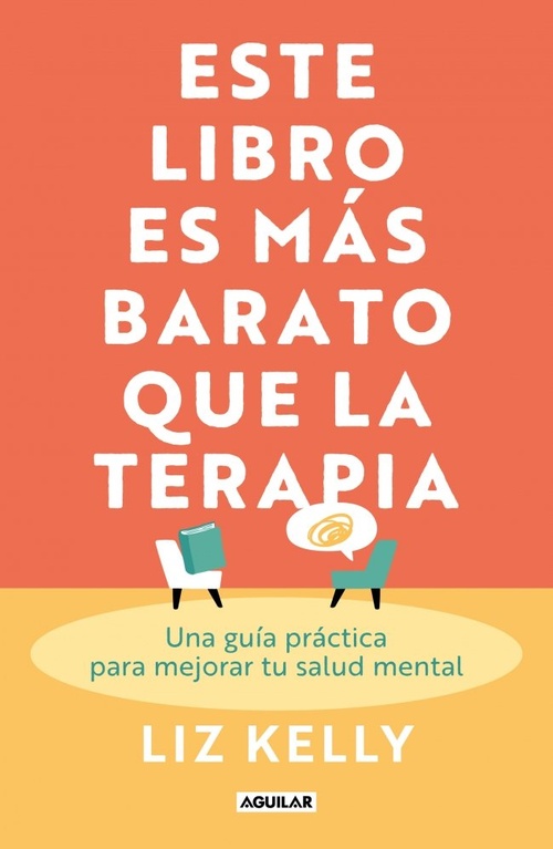 ESTE LIBRO ES MÁS BARATO QUE LA TERAPIA. UNA GUÍA PRÁCTICA PARA MEJORAR TU SALUD MENTAL