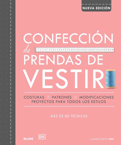 CONFECCIÓN DE PRENDAS DE VESTIR... MÁS DE 80 TÉCNICAS (NUEVA EDICIÓN)