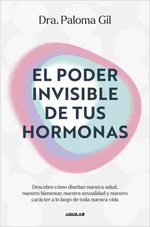 EL PODER INVISIBLE DE TUS HORMONAS. DESCUBRE CÓMO DISEÑAN NUESTRA SALUD.