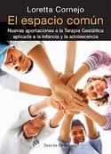 EL ESPACIO COMUN. NUEVAS APORTACIONES A LA TERAPIA GESTALTICA APLICADA A LA INFANCIA Y LA ADOLESCENC