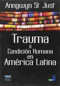 TRAUMA Y CONDICIÓN HUMANA EN AMÉRICA LATINA