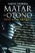 NADIE DEBERIA MATAR EN OTOÑO