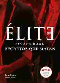 ÉLITE. ESCAPE BOOK. SECRETOS QUE MATAN