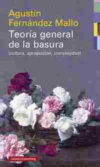TEORÍA GENERAL DE LA BASURA (CULTURA, APROPIACIÓN, COMPLEJIDAD)