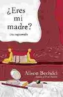 ¿ ERES MI MADRE? (NOVELA GRAFICA)