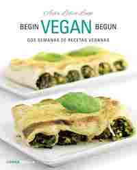 BEGIN, VEGAN, BEGUN. DOS SEMANAS DE RECETAS VEGANAS