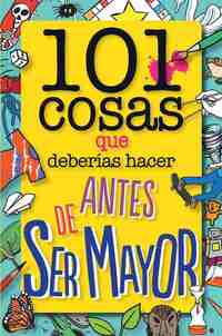 101 COSAS QUE DEBERÍAS HACER ANTES DE SER MAYOR