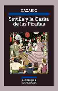 SEVILLA Y LA CASITA DE LAS PIRAÑAS.