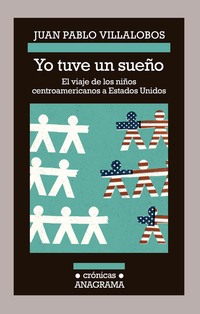 YO TUVE UN SUEÑO. EL VIAJE DE LOS NIÑOS CENTROAMERICANOS A ESTADOS UNIDOS