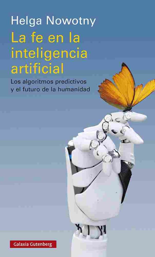 LA FE EN LA INTELIGENCIA ARTIFICIAL. LOS ALGORITMOS PREDICTIVOS Y EL FUTURO DE LA HUMANIDAD