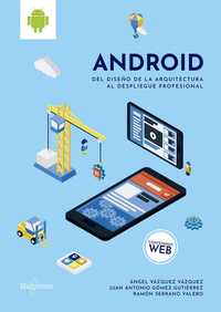 ANDROID: DEL DISEÑO DE LA ARQUITECTURA AL DESPLIEGUE PROFESIONAL.