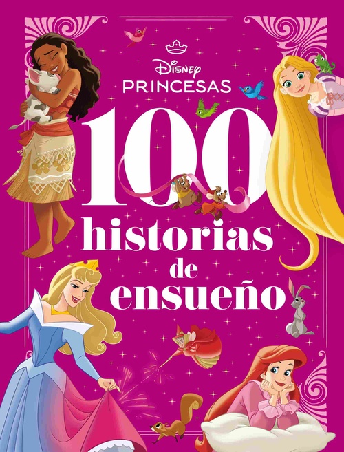 100 HISTORIAS DE ENSUEÑO. PRINCESAS DISNEY