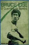BRUCE LEE, EL. GUERRERO DE BAMBU