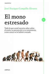 EL MONO ESTRESADO. TODO LO QUE USTED NECESITA SABER SOBRE EL ESTRÉS, SU PREVENCIÓN Y SU TRATAMIENTO