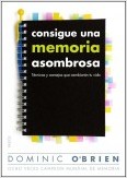 CONSIGUE UNA MEMORIA ASOMBROSA. TECNICAS Y CONSEJOS QUE CAMBIARAN TU VIDA