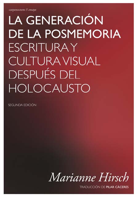 LA GENERACIÓN DE LA POSMEMORIA. ESCRITURA Y CULTURA VISUAL DESPUÉS DEL HOLOCAUSTO
