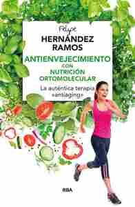ANTIENVEJECIMIENTO CON NUTRICIÓN ORTOMOLECULAR. LA AUTÉNTICA TERAPIA ANTIAGING
