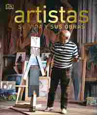ARTISTAS. SU VIDAS Y SUS OBRAS