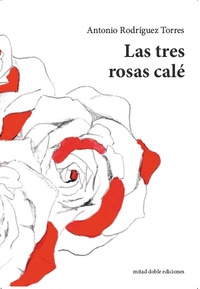 LAS TRES ROSAS CALÉ