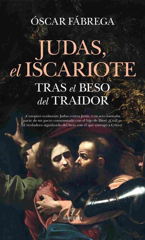 JUDAS, EL ISCARIOTE. TRAS EL BESO DEL TRAIDOR
