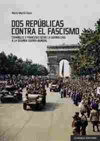 DOS REPÚBLICAS CONTRA EL FASCISMO                                               ESPAÑOLES Y FRANCESE