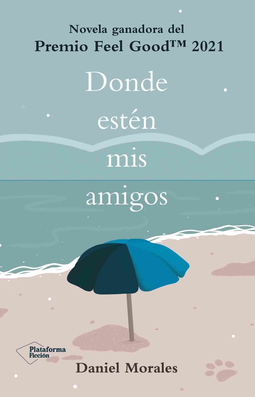 DONDE ESTEN MIS AMIGOS (NOVELA GANADORA DEL PREMIO FEEL GOOD 2021)